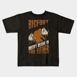 Bigfoot Doesn't Believe in You Either Funny Sasquatch Kids T-Shirt